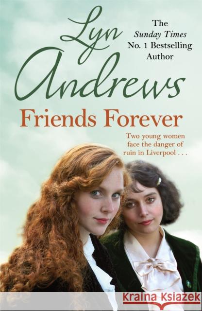 Friends Forever: Two young Irish women must battle their way out of poverty in Liverpool Lyn Andrews 9781472253491  - książka