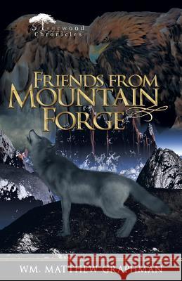 Friends from Mountain Forge Wm Matthew Graphman 9781532045851 iUniverse - książka