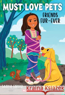 Friends Fur-Ever (Must Love Pets #1) Faruqi, Saadia 9781338783421 Scholastic Paperbacks - książka