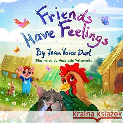 Friends Have Feelings Jean Voic 9781733932714 Heartshine Press - książka