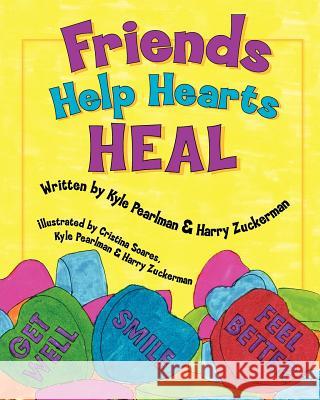 Friends Help Hearts Heal Harry Zuckerman Kyle Pearlman 9780615559353 Hearts Heal - książka