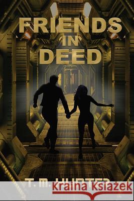 Friends in Deed T. M. Hunter 9781495317118 Createspace - książka