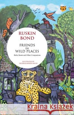 Friends in Wild Places Birds, Beasts and Other Companions Ruskin Bond 9789354472565 Talking Cub - książka