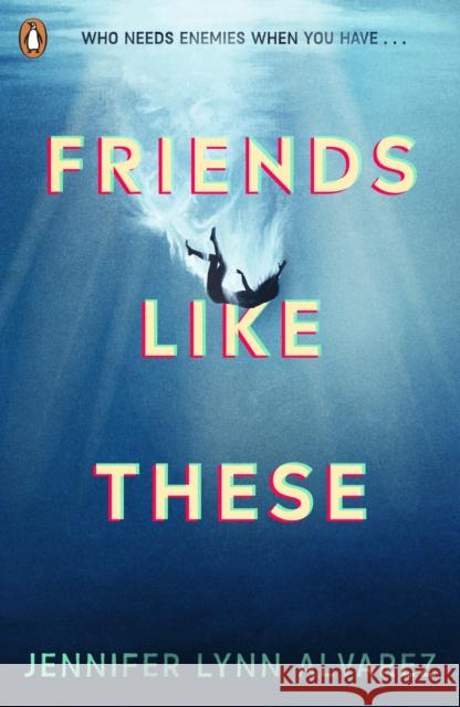 Friends Like These Jennifer Lynn Alvarez 9780241476130 Penguin Random House Children's UK - książka