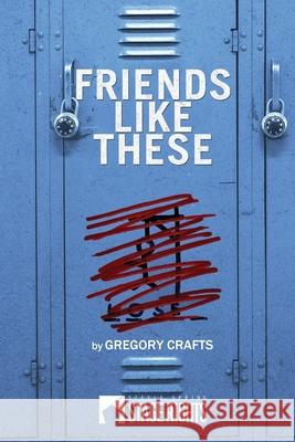Friends Like These Gregory Crafts 9780692558607 Steele Spring Stage Rights - książka