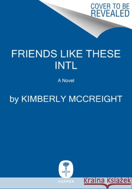 Friends Like These Intl Kimberly McCreight 9780063061590 HarperCollins - książka