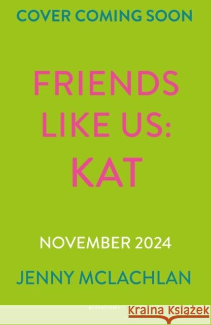 Friends Like Us: Kat Jenny McLachlan 9781526678164 Bloomsbury Publishing PLC - książka