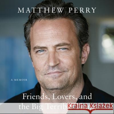Friends, Lovers, and the Big Terrible Thing: A Memoir - audiobook Perry, Matthew 9781250867063 MacMillan Audio - książka