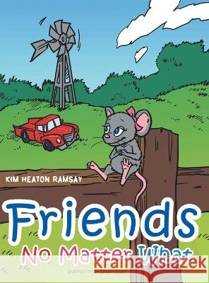 Friends No Matter What Kim Heaton Ramsay   9798886407624 Ewings Publishing LLC - książka