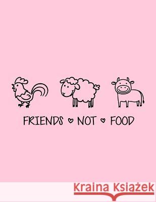 Friends Not Food: The Perfect Vegan Notebook for Every Animal Lover Acadelle Publishing 9781730783920 Independently Published - książka