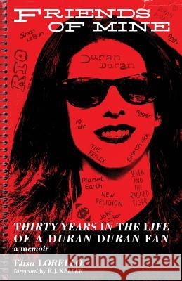 Friends of Mine: Thirty Years in the Life of a Duran Duran Fan Elisa Lorello 9781490910086 Createspace - książka