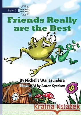 Friends Really are the Best Michelle Wanasundera Anton Syadrov 9781923376786 Library for All - książka