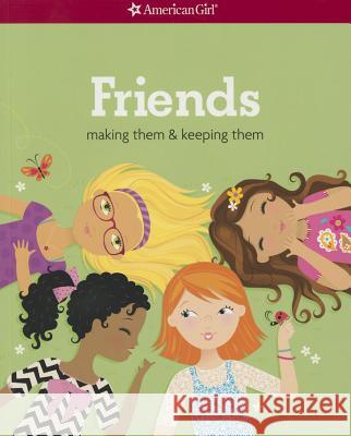 Friends (Revised): Making Them & Keeping Them Patti Kelley Criswell Stacy Peterson 9781609589059 American Girl Publishing Inc - książka