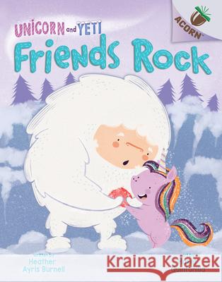 Friends Rock: An Acorn Book (Unicorn and Yeti #3): Volume 3 Burnell, Heather Ayris 9781338329087 Scholastic Inc. - książka
