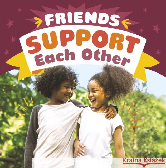 Friends Support Each Other Megan Borgert-Spaniol 9781398241640 Capstone Global Library Ltd - książka