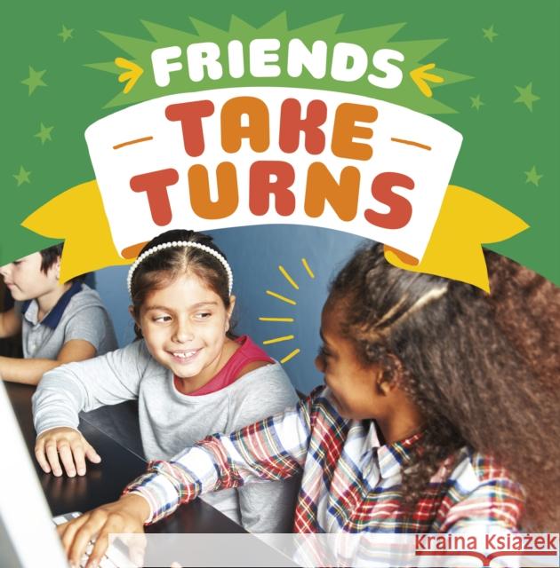 Friends Take Turns Megan Borgert-Spaniol 9781398241688 Capstone Global Library Ltd - książka