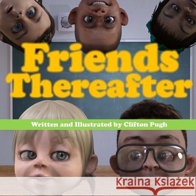 Friends Thereafter Clifton Pugh Clifton Pugh 9781981242825 Createspace Independent Publishing Platform - książka