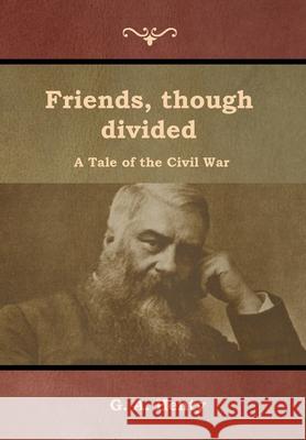 Friends, though divided: A Tale of the Civil War G a Henty 9781644392805 Indoeuropeanpublishing.com - książka