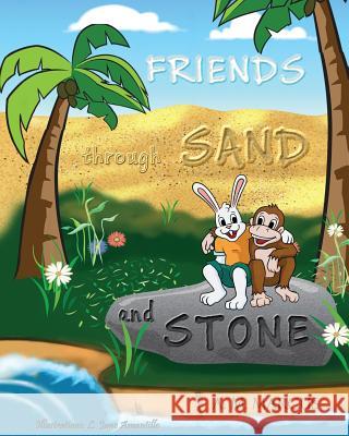 FRIENDS through SAND and STONE: Children's Picture Book On The Value Of Forgiveness And Friendship Amantillo, Lizbeth Jane 9781519422187 Createspace Independent Publishing Platform - książka