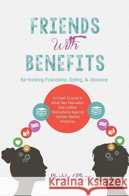 Friends With Benefits: Rethinking Friendship, Dating & Violence Khan, Shahla 9781502419934 Createspace - książka