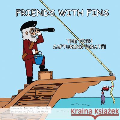 Friends With Fins: The Fish Capturing Pirate Hahn, Christian 9781499664133 Createspace - książka