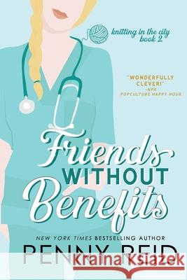 Friends Without Benefits: An Unrequited Romance Penny Reid 9780989281027 Cipher-Naught - książka