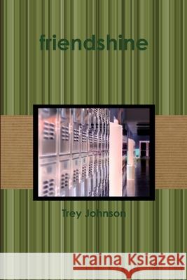 Friendshine Trey Johnson 9781329683235 Lulu.com - książka