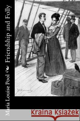 Friendship and Folly Maria Louise Pool 9781546603627 Createspace Independent Publishing Platform - książka