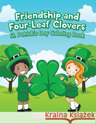 Friendship and Four-Leaf Clovers St. Patrick's Day Coloring Book Jupiter Kids 9781683263630 Jupiter Kids - książka