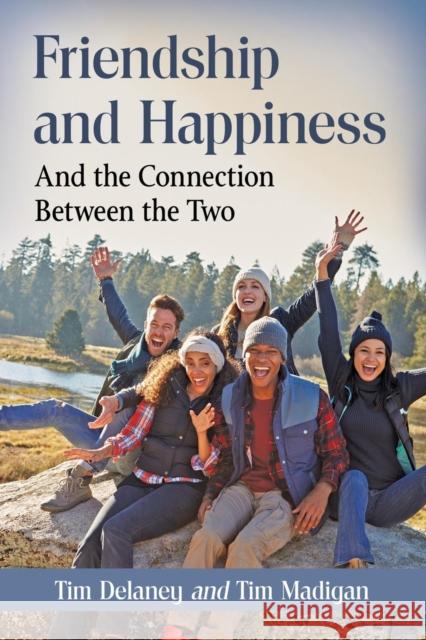 Friendship and Happiness: And the Connection Between the Two Tim Delaney 9781476668963 McFarland & Company - książka