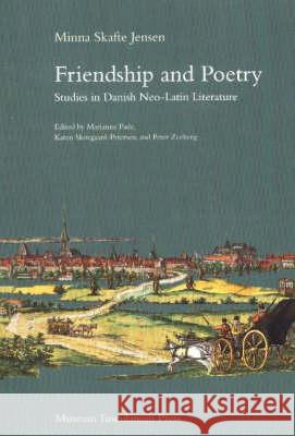 Friendship and Poetry – Studies in Danish NeoLatin  Literature Minna Skafte Jensen 9788772899619 Museum Tusculanum Press - książka