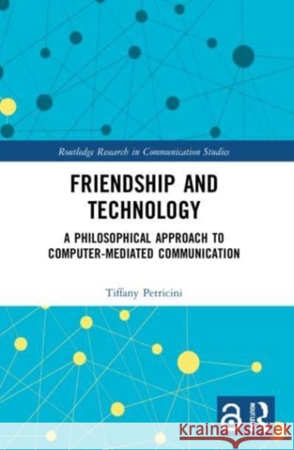 Friendship and Technology Tiffany A. Petricini 9781032037516 Taylor & Francis Ltd - książka