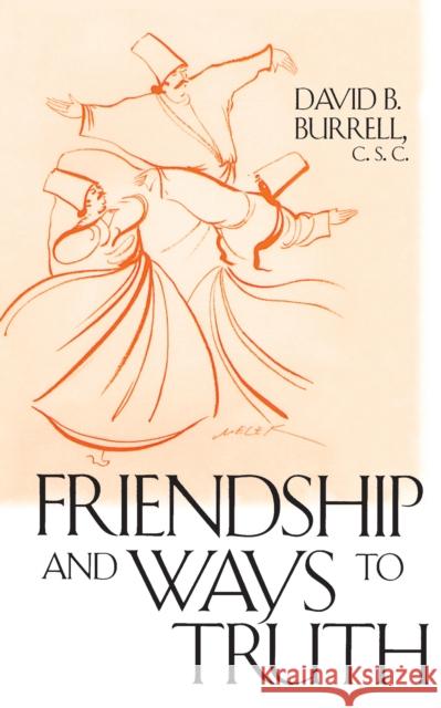 Friendship and Ways to Truth David, C.S.C. Burrell 9780268028596 University of Notre Dame Press - książka