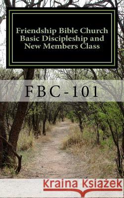 Friendship Bible Church Basic Discipleship and New Members Class William E. Johnson 9781514777541 Createspace - książka