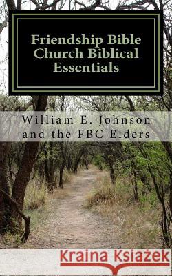 Friendship Bible Church Biblical Essentials William E. Johnson Phil Ross 9781514778470 Createspace - książka