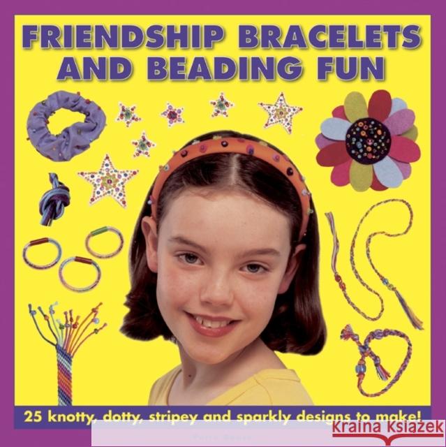 Friendship Bracelets and Beading Fun: 25 Knotty, Dotty, Stripey and Sparkly Designs to Make! Petra Boase 9781843229445  - książka