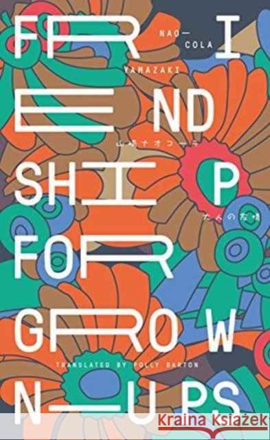 Friendship for Grown-Ups Naokola Yamazaki 9781911343028 UEA Publishing Project - książka