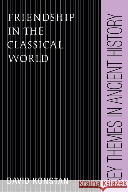 Friendship in the Classical World David Konstan P. A. Cartledge P. D. a. Garnsey 9780521459983 Cambridge University Press - książka