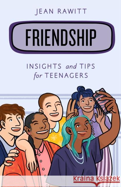 Friendship: Insights and Tips for Teenagers Jean Rawitt 9781538152874 Rowman & Littlefield Publishers - książka
