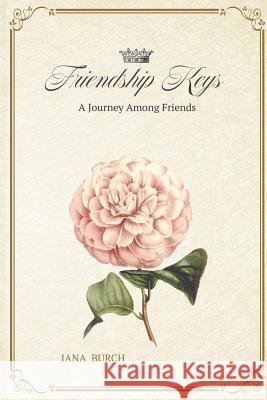 Friendship Keys Jana Burch 9781498495776 Xulon Press - książka