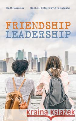 Friendship Leadership Matt Messner, Rachel McMurray-Branscombe 9781532665950 Wipf & Stock Publishers - książka