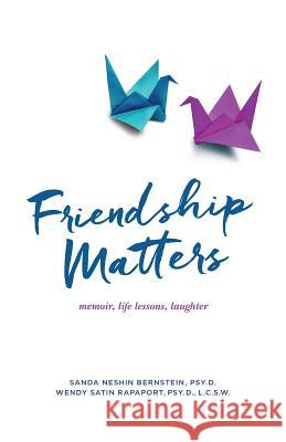 Friendship Matters: memoir, life lessons, laughter Rapaport, Wendy Satin 9781537317359 Createspace Independent Publishing Platform - książka