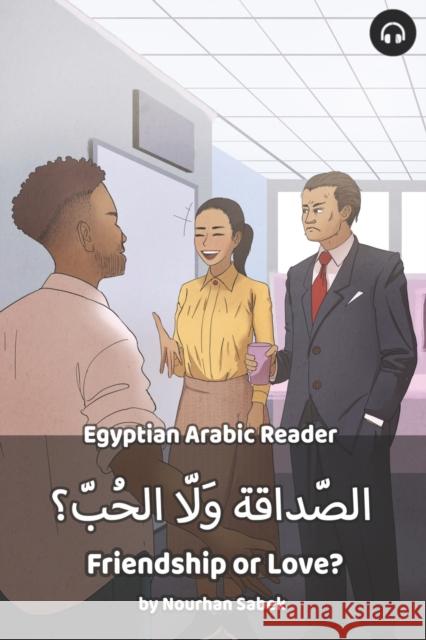 Friendship or Love?: Egyptian Arabic Reader Nourhan Sabek Matthew Aldrich 9781949650198 Lingualism - książka