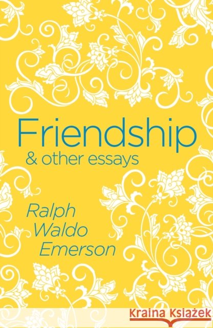 Friendship & Other Essays Ralph Waldo Emerson 9781788287500 Arcturus Publishing Ltd - książka