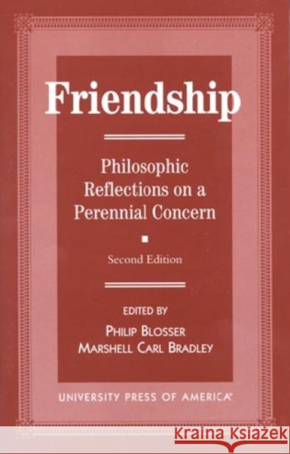 Friendship: Philosophical Reflections on a Perennial Concern, Second Edition Blosser, Philip 9780761808183 University Press of America - książka