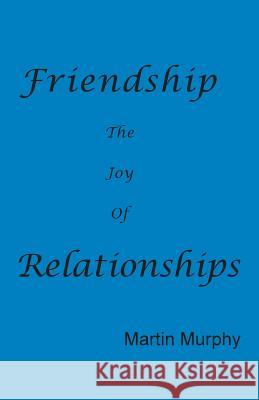 Friendship: The Joy of Relationships Martin Murphy 9780986405518 Theocentric Publishing Group - książka