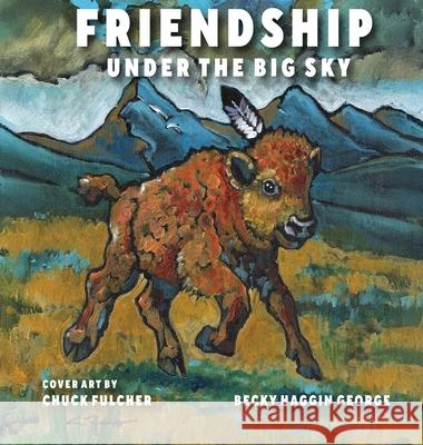 Friendship Under the Big Sky Becky Haggin George 9781969066566 Columbus Book Publishers - książka