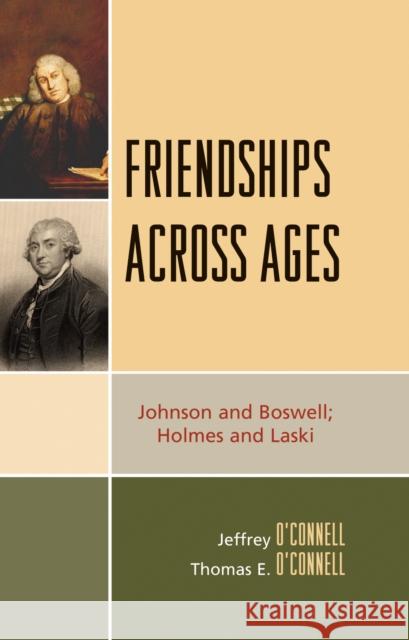 Friendships Across Ages: Johnson & Boswell; Holmes & Laski O'Connell, Jeffrey 9780739120347 Lexington Books - książka