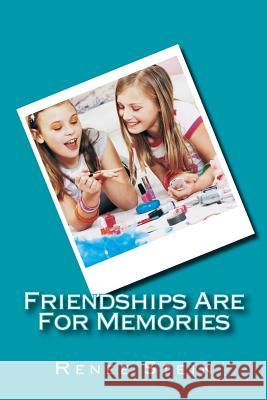 Friendships Are For Memories Stein, Renee 9781493786374 Createspace Independent Publishing Platform - książka