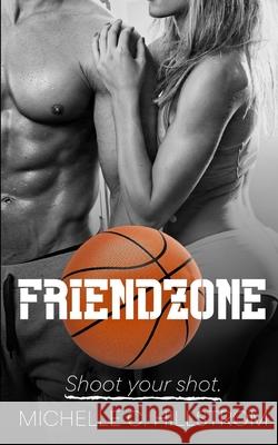 Friendzone Michelle C. Hillstrom 9781727096347 Createspace Independent Publishing Platform - książka